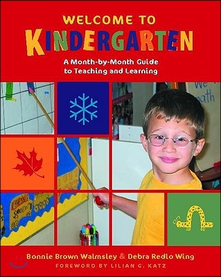 Welcome to Kindergarten: A Month-By-Month Guide to Teaching and Learning