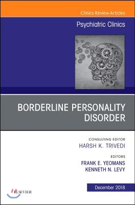 Borderline Personality Disorder, an Issue of Psychiatric Clinics of North America: Volume 41-4