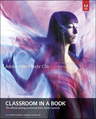 Adobe After Effects Cs6 Classroom in a Book [With DVD ROM]