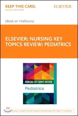 Nursing Key Topics Review: Pediatrics - Elsevier eBook on Vitalsource (Retail Access Card)