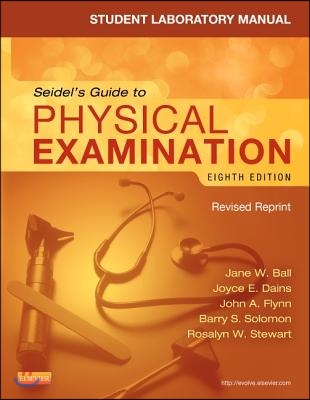 Student Laboratory Manual for Seidel&#39;s Guide to Physical Examination - Revised Reprint