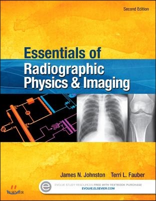 Essentials of Radiographic Physics and Imaging + Evolve Website