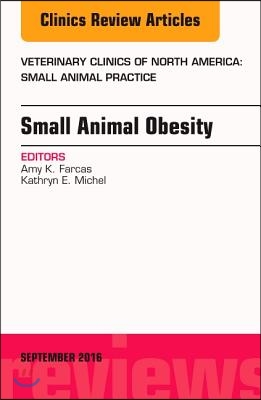 Small Animal Obesity, an Issue of Veterinary Clinics of North America: Small Animal Practice: Volume 46-5