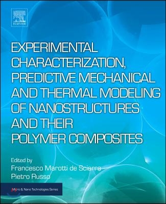 Experimental Characterization, Predictive Mechanical and Thermal Modeling of Nanostructures and Their Polymer Composites