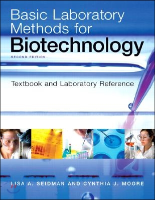 Basic Laboratory Methods for Biotechnology: Textbook and Laboratory Reference