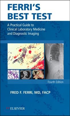 Ferri's Best Test: A Practical Guide to Clinical Laboratory Medicine and Diagnostic Imaging