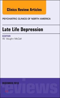 Late Life Depression, an Issue of Psychiatric Clinics: Volume 36-4