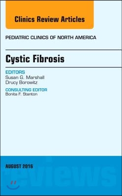 Cystic Fibrosis, an Issue of Pediatric Clinics of North America: Volume 63-4