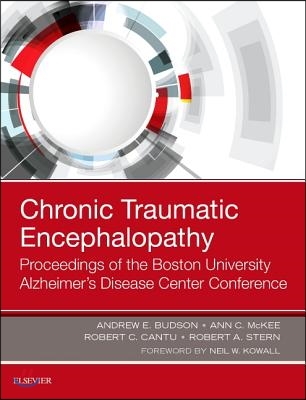 Chronic Traumatic Encephalopathy: Proceedings of the Boston University Alzheimer&#39;s Disease Center Conference