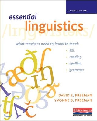 Essential Linguistics, Second Edition: What Teachers Need to Know to Teach Esl, Reading, Spelling, and Grammar