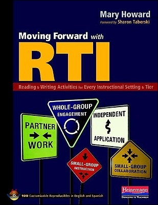 Moving Forward with Rti: Reading and Writing Activities for Every Instructional Setting and Tier: Small-G Roup Instruction, in [With CDROM]