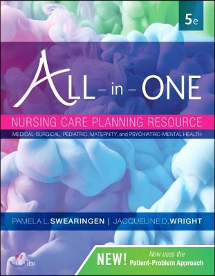 All-In-One Nursing Care Planning Resource: Medical-Surgical, Pediatric, Maternity, and Psychiatric-Mental Health