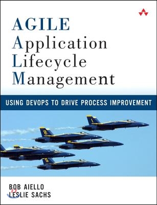 Agile Application Lifecycle Management: Using Devops to Drive Process Improvement