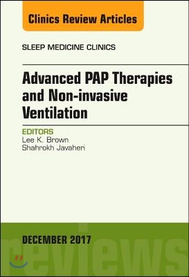 Advanced Pap Therapies and Non-Invasive Ventilation, an Issue of Sleep Medicine Clinics: Volume 12-4