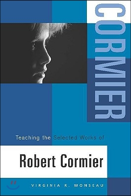 Teaching the Selected Works of Robert Cormier