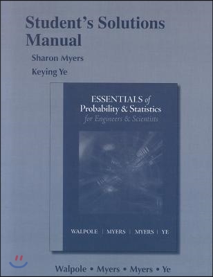 Student Solutions Manual for Essentials of Probability & Statistics for Engineers & Scientists