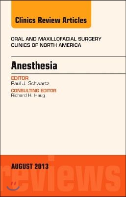 Anesthesia, An Issue of Oral and Maxillofacial Surgery Clinics