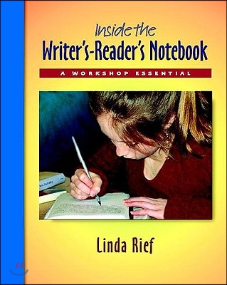 Inside the Writer&#39;s-Reader&#39;s Notebook Pack: A Workshop Essential