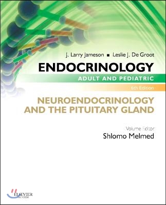 Endocrinology Adult and Pediatric: Neuroendocrinology and the Pituitary Gland