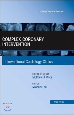 Complex Coronary Intervention, an Issue of Interventional Cardiology Clinics: Volume 5-2