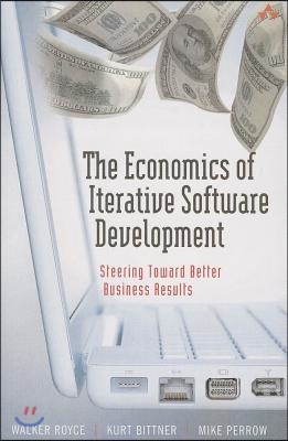 The Economics of Iterative Software Development (Paperback): Steering Toward Better Business Results