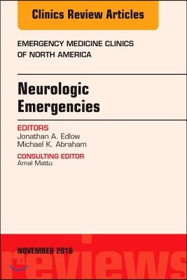 Neurologic Emergencies, an Issue of Emergency Medicine Clinics of North America: Volume 34-4