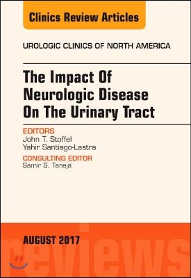 The Impact of Neurologic Disease on the Urinary Tract, an Issue of Urologic Clinics: Volume 44-3