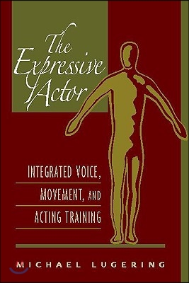 The Expressive Actor: Integrated Voice, Movement, and Acting Training