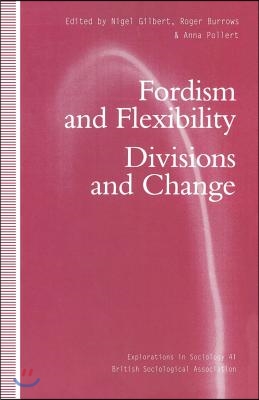 Fordism and Flexibility: Divisions and Change