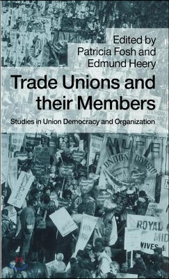 Trade Unions and Their Members: Studies in Union Democracy and Organization