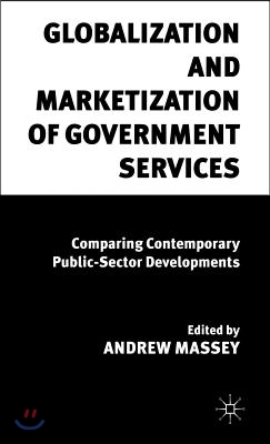 Globalization and Marketization of Government Services: Comparing Contemporary Public Sector Developments