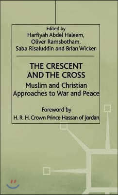 The Crescent and the Cross: Muslim and Christian Approaches to War and Peace