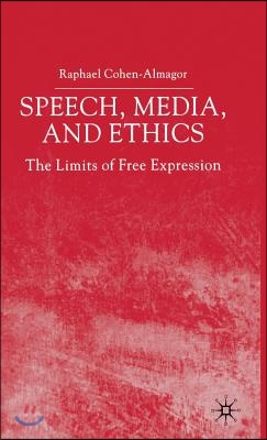 Speech, Media and Ethics: The Limits of Free Expression