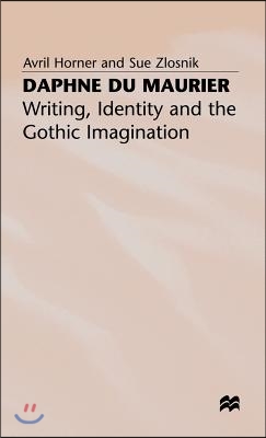 Daphne Du Maurier: Writing, Identity and the Gothic Imagination