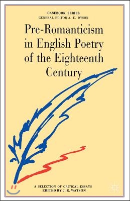 Pre-Romanticism in English Poetry of the Eighteenth Century: The Poetic Art and Significance of Thomson, Gray, Collins, Goldsmith, Cowper