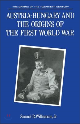 Austria-Hungary and the Origins of the First World War