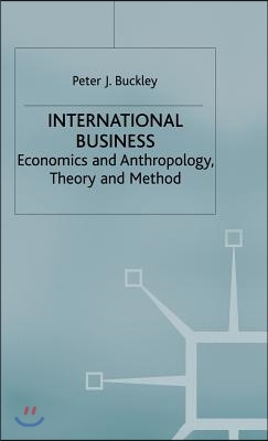 International Business: Economics and Anthropology, Theory and Method