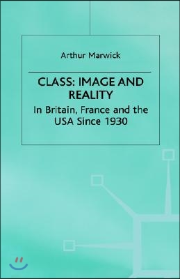 Class: Image and Reality: In Britain, France and the USA Since 1930