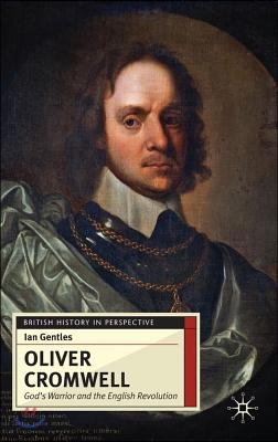 Oliver Cromwell: God's Warrior and the English Revolution