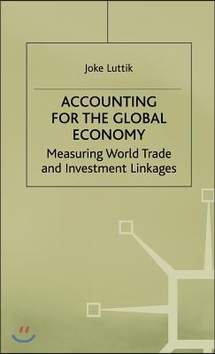 Accounting for the Global Economy: Measuring World Trade and Investment Linkages