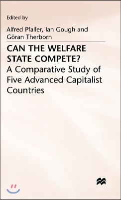 Can the Welfare State Compete?: A Comparative Study of Five Advanced Capitalist Countries