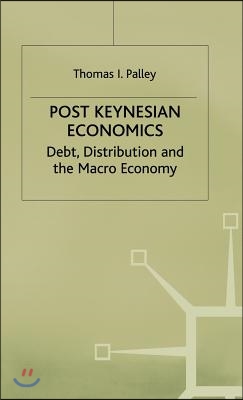 Post Keynesian Economics: Debt, Distribution and the Macro Economy