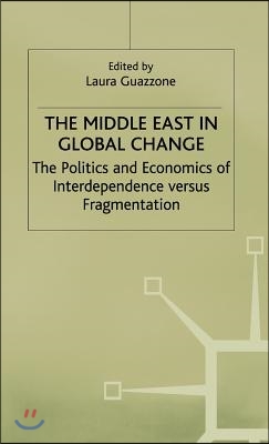 The Middle East in Global Change: The Politics and Economics of Interdependence Versus Fragmentation