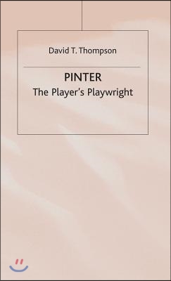 Pinter: The Player&#39;s Playwright