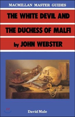 The White Devil and the Duchess of Malfi by John Webster