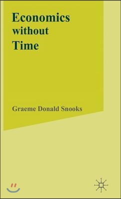 Economics Without Time: A Science Blind to the Forces of Historical Change