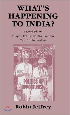 What&#39;s Happening to India?: Punjab, Ethnic Conflict, and the Test for Federalism