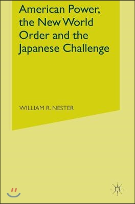 American Power, the New World Order and the Japanese Challenge