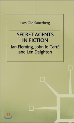 Secret Agents in Fiction: Ian Fleming, John Le Carre and Len Deighton