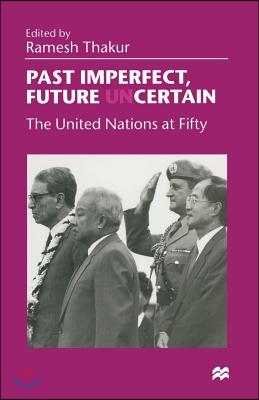 Past Imperfect, Future Uncertain: The United Nations at Fifty